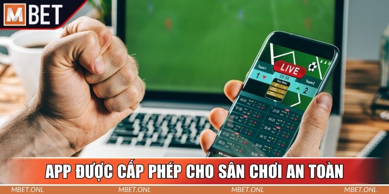 App được cấp phép minh chứng cho sân chơi an toàn