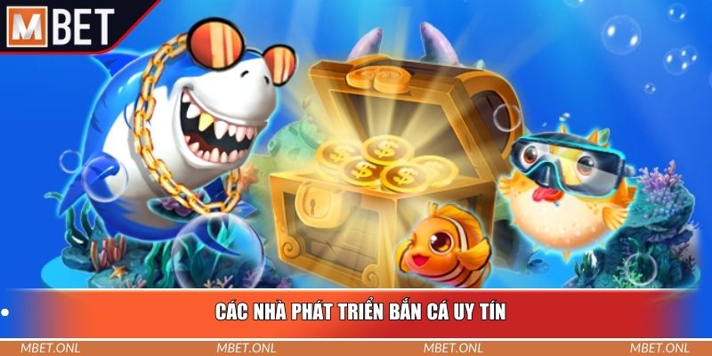 Các nhà phát triển bắn cá uy tín