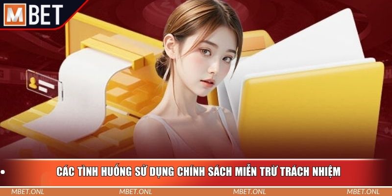 Các tình huống sử dụng chính sách miễn trừ trách nhiệm