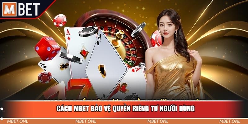 Cách Mbet bảo vệ quyền riêng tư người dùng