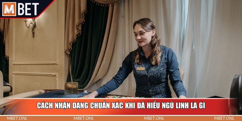 Cách nhận dạng chuẩn xác khi đã hiểu ngũ linh là gì