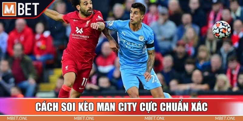 Cách soi kèo Man City cực chuẩn xác