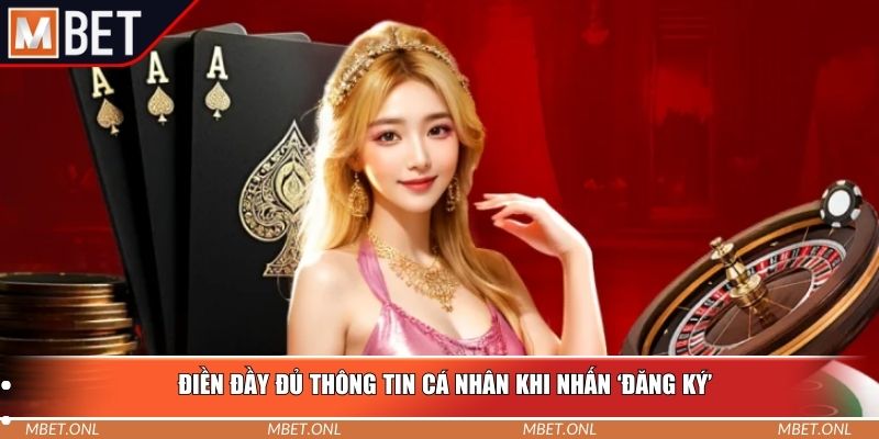 Điền đầy đủ thông tin cá nhân khi nhấn ‘Đăng Ký’