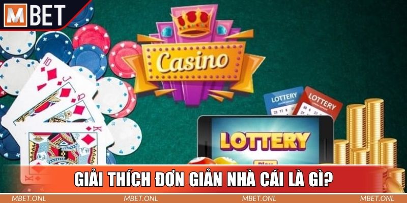 Giải thích đơn giản nhà cái là gì?