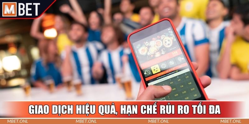 Giao dịch hiệu quả, hạn chế rủi ro tối đa