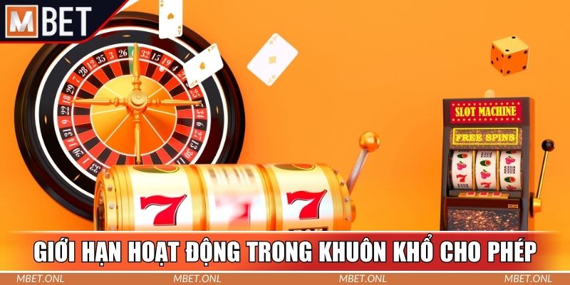 Giới hạn hoạt động trong khuôn khổ cho phép