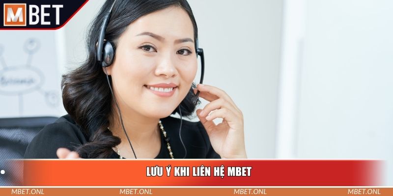 Lưu ý khi liên hệ Mbet