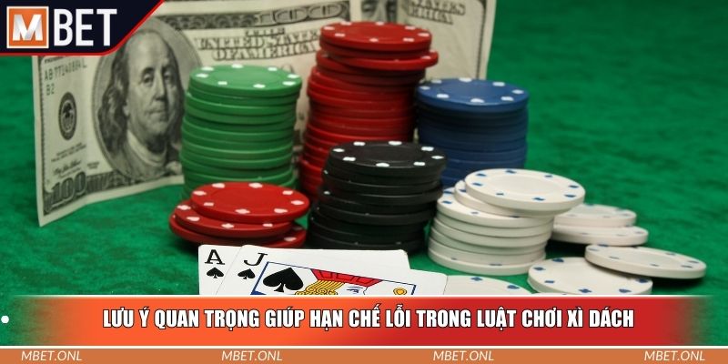 Lưu ý quan trọng giúp hạn chế lỗi trong luật chơi xì dách