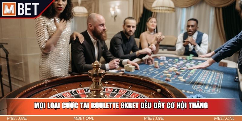 Mọi loại cược tại roulette 8XBet đều đầy cơ hội thắng