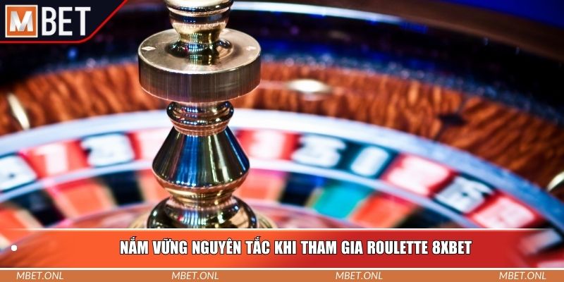 Nắm vững nguyên tắc khi tham gia roulette 8XBet