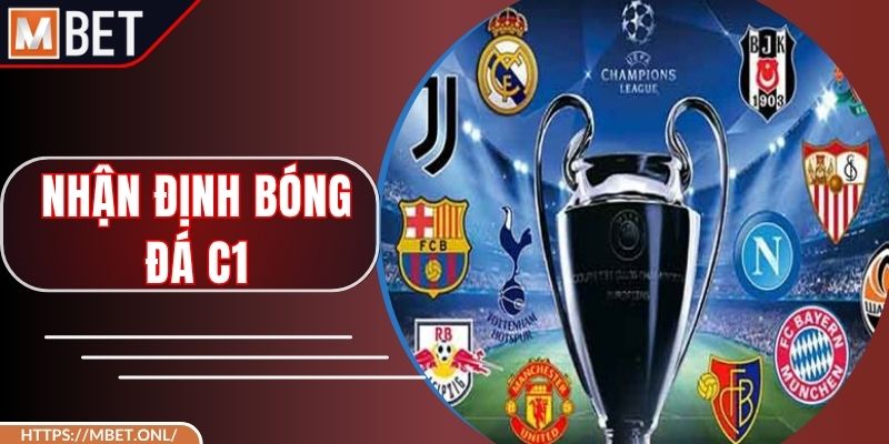 Nhận Định Bóng Đá C1 - Cách Phân Tích Đặt Cược Chuẩn