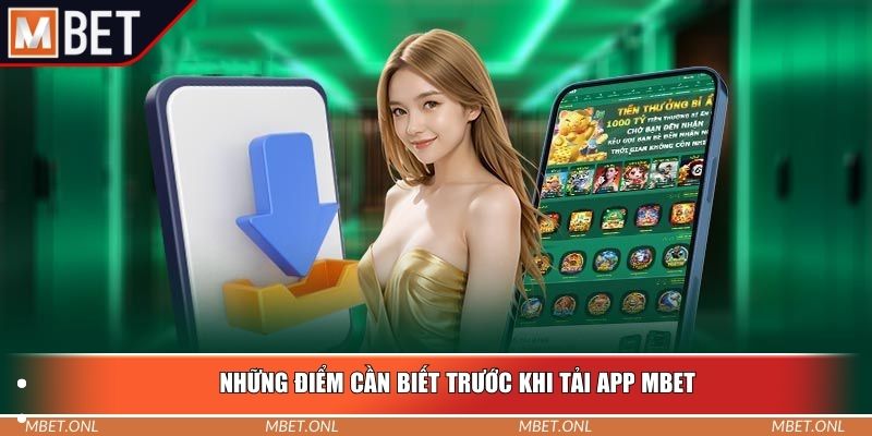 Những điểm cần biết trước khi tải app Mbet