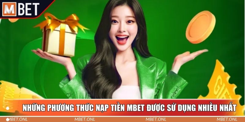 Những phương thức nạp tiền Mbet được sử dụng nhiều nhất