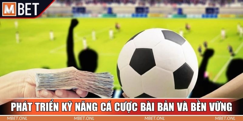 Phát triển kỹ năng cá cược bài bản và bền vững