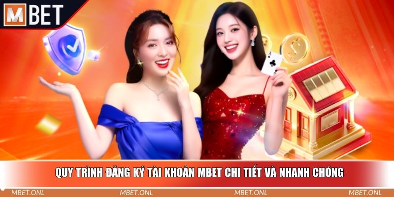Quy trình đăng ký tài khoản Mbet chi tiết và nhanh chóng