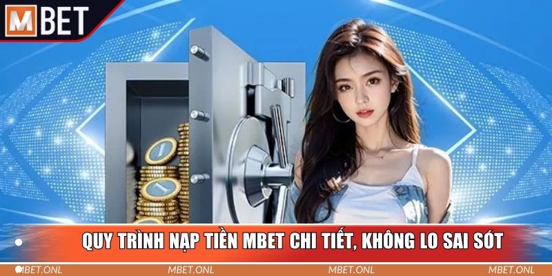 Quy trình nạp tiền Mbet chi tiết, không lo sai sót