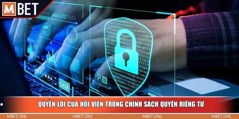 Quyền lợi của hội viên trong chính sách quyền riêng tư