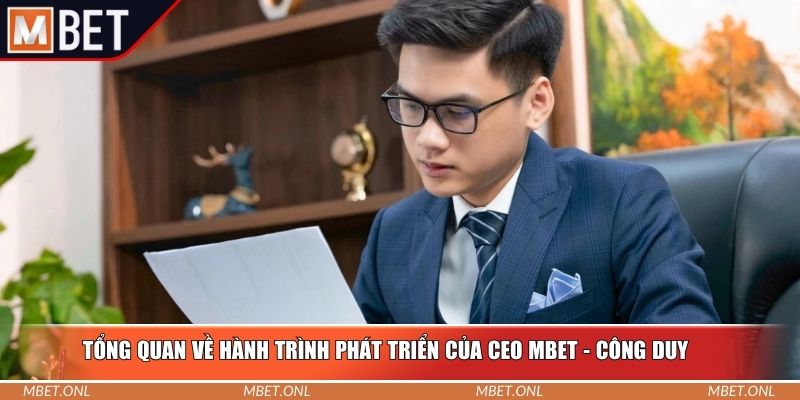 Tổng quan về hành trình phát triển của CEO Mbet - Công Duy