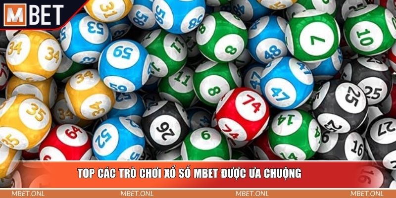 Top các trò chơi xổ số Mbet được ưa chuộng